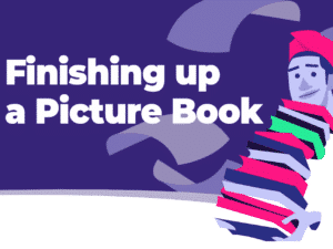 Finishing Up a Picture Book